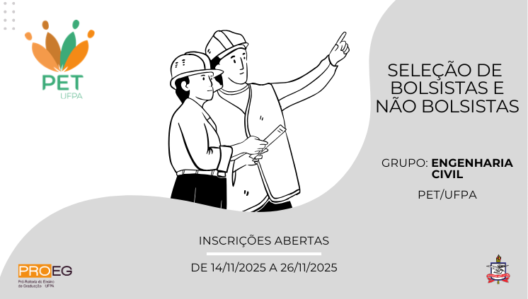 Edital PROEG N° 21/2025 - Seleção de Bolsista e Não Bolsista para o Grupo PET Engenharia Civil