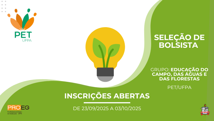 Edital PROEG N° 16/2025 - Seleção de discente bolsista para o Grupo PET Educação do Campo, das Águas e das Florestas