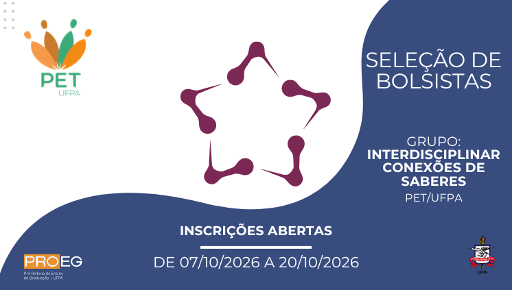 Edital PROEG N° 19/2026 - Seleção de Bolsista para o Grupo PET Interdisciplinar Conexões de Saberes